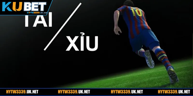 Tổng quan khái niệm kèo tài xỉu trong cá cược bóng đá tại Hywt3339